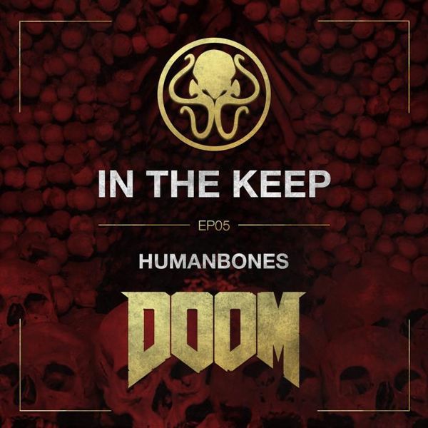 In The Keep Podcast – #05 HumanBones (Multiplayer Doom Federation)