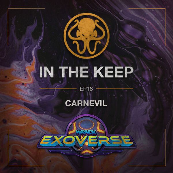 In The Keep Podcast - #16 Carnevil (Skulltag/Wrack: Exoverse)