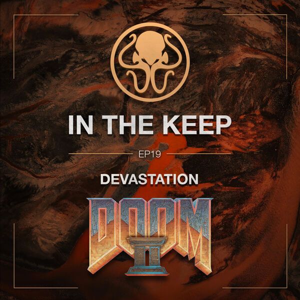 In The Keep Podcast - #19 DevastatioN (Doom 2 Pro)