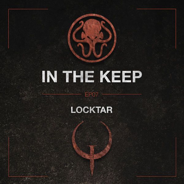 In The Keep Podcast - #07 LocKtar (QuakeWorld Pro)