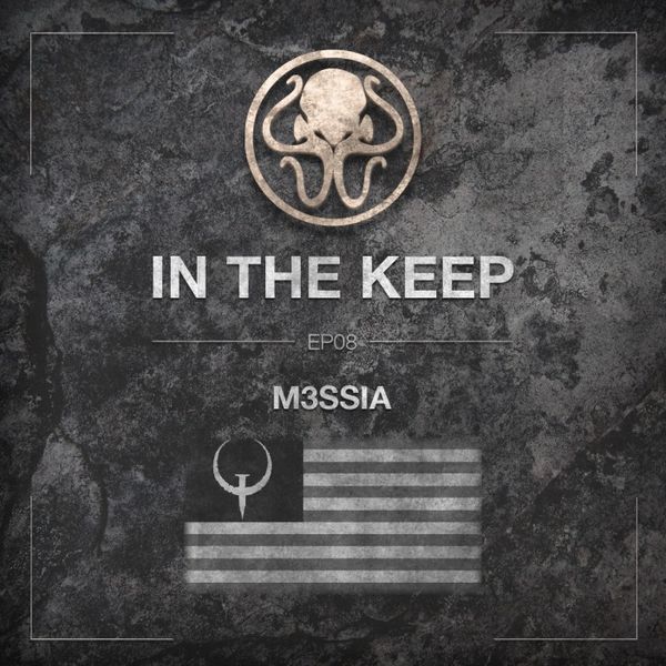 In The Keep Podcast - #08 M3ssia (US Quake Community)
