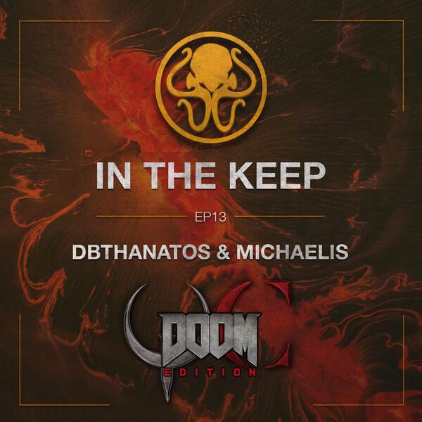 In The Keep Podcast- #13 DBThanatos & Michaelis (QC: Doom Edition)