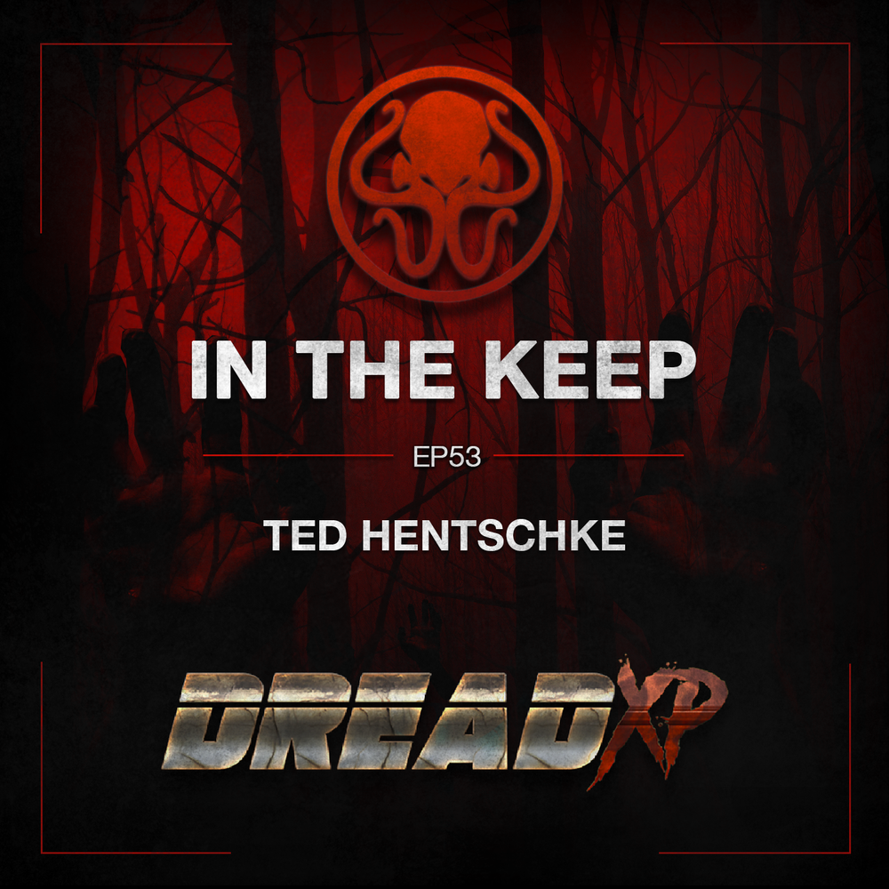 In The Keep Podcast - #53 Ted Hentschke (Dread X Collection)
