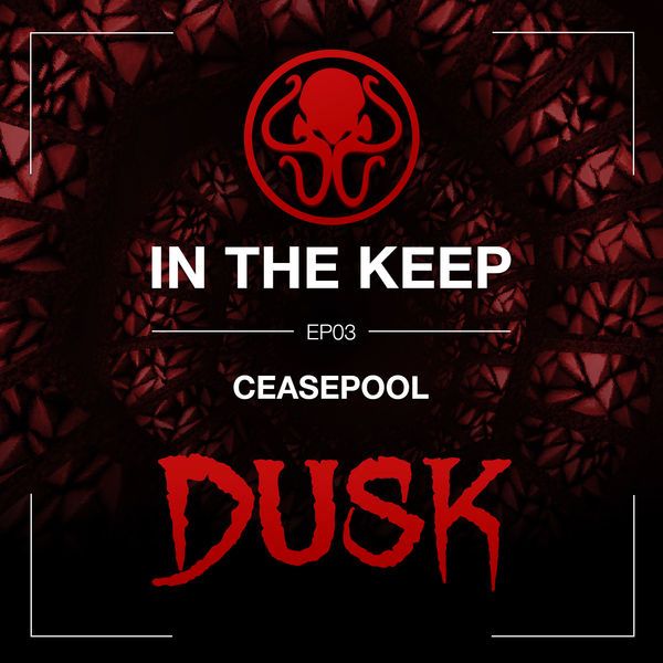 In The Keep Podcast - #03 Ceasepool (Duskworld)