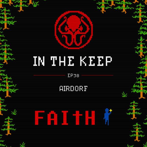 In The Keep Podcast - #38 Airdorf (FAITH)