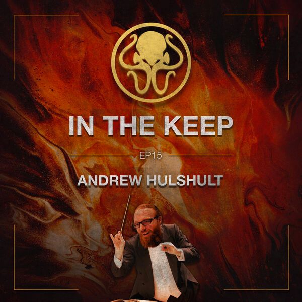In The Keep Podcast - #15 Andrew Hulshult (Composer/Sound Designer)