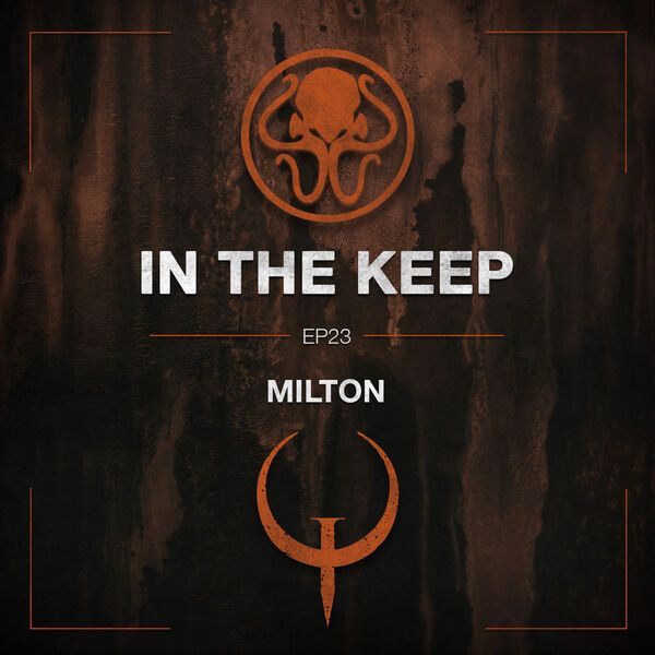In The Keep Podcast - #23 Milton (QuakeWorld Pro)