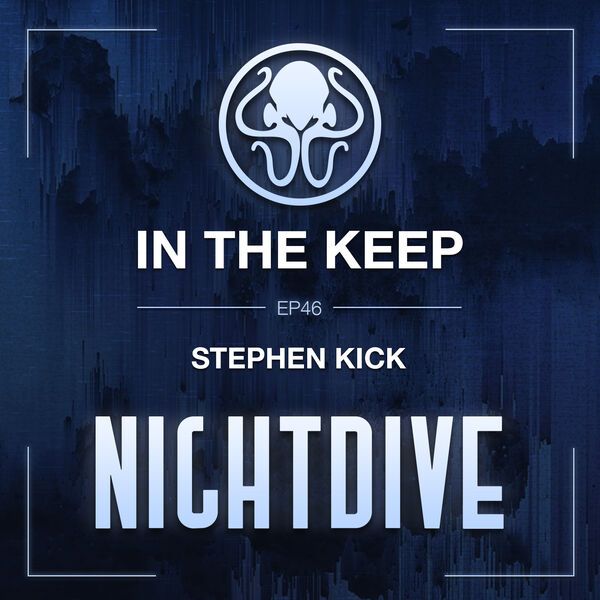 In The Keep Podcast - #46 Stephen Kick (Nightdive Studios)