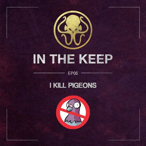 In The Keep Podcast - #06 I Kill Pigeons (The Keep/Orange Bucket Acting Troupe)