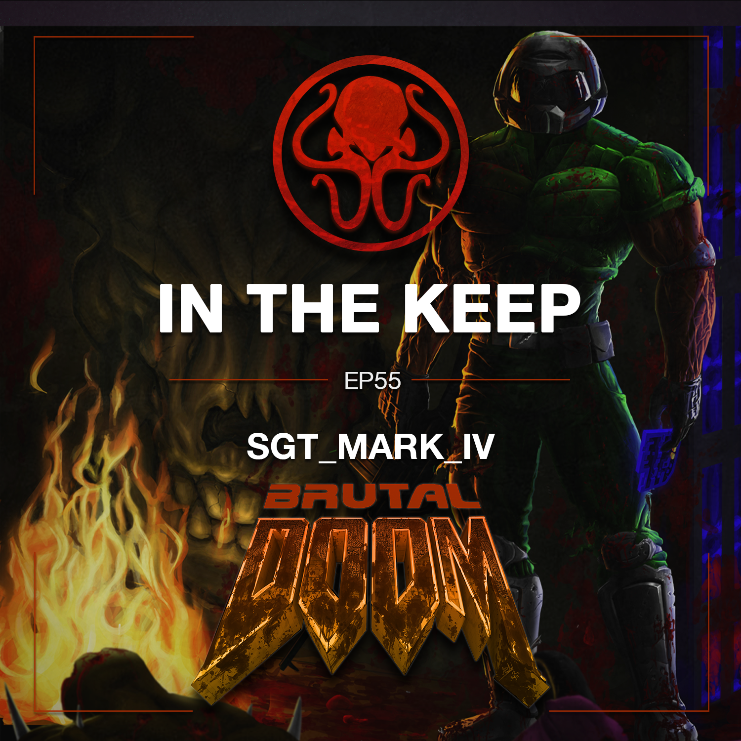 In The Keep Podcast - #55 Sgt_Mark_IV (Brutal Doom)