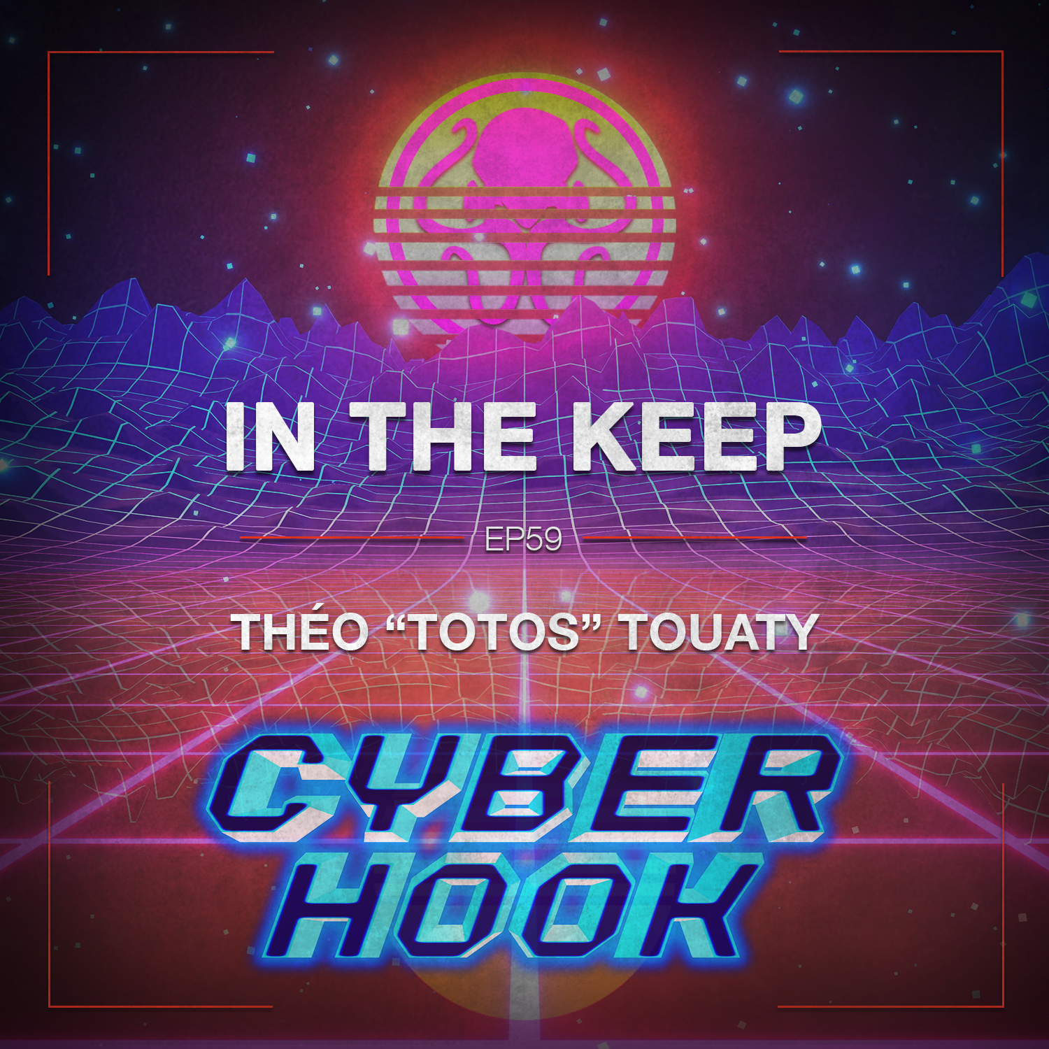 In The Keep Podcast - #59 Théo “Totos” Touaty (Cyber Hook)