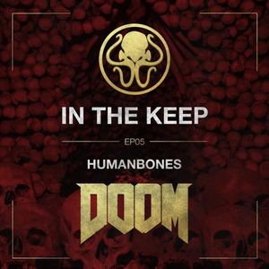 In The Keep Podcast – #05 HumanBones (Multiplayer Doom Federation)