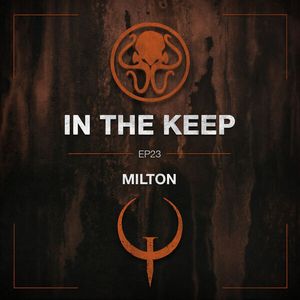 In The Keep Podcast - #23 Milton (QuakeWorld Pro)