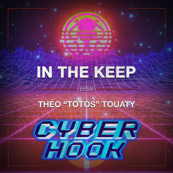 In The Keep Podcast - #59 Théo “Totos” Touaty (Cyber Hook)